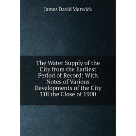 Книга The Water Supply of the City from the Earliest Period of Record: With Notes of Various Developments of the City Till the Close of 1900
Книга The Water Supply of the City from the Earliest Period of Record: With Notes of Various Developments of the City Till the Close of 1900