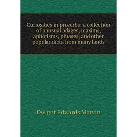 Книга Curiosities in proverbs: a collection of unusual adages, maxims, aphorisms, phrases, and other popular dicta from many lands
Книга Curiosities in proverbs: a collection of unusual adages, maxims, aphorisms, phrases, and other popular dicta from many lands