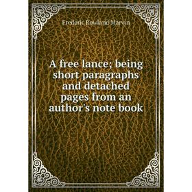 Книга A free lance; being short paragraphs and detached pages from an author's note book
Книга A free lance; being short paragraphs and detached pages from an author's note book