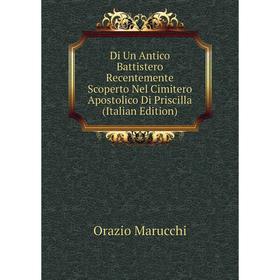 Книга Di Un Antico Battistero Recentemente Scoperto Nel Cimitero Apostolico Di Priscilla (Italian Edition)
Книга Di Un Antico Battistero Recentemente Scoperto Nel Cimitero Apostolico Di Priscilla (Italian Edition)