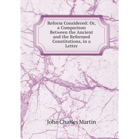 Книга Reform Considered: Or, a Comparison Between the Ancient and the Reformed Constitutions, in a Letter
Книга Reform Considered: Or, a Comparison Between the Ancient and the Reformed Constitutions, in a Letter