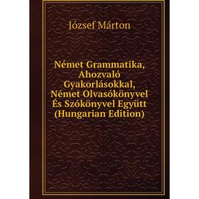 Книга Német Grammatika, Ahozvaló Gyakorlásokkal, Német Olvasókönyvel És Szókönyvel Együtt (Hungarian Edition)
Книга Német Grammatika, Ahozvaló Gyakorlásokkal, Német Olvasókönyvel És Szókönyvel Együtt (Hungarian Edition)