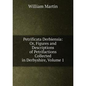 Книга Petrificata Derbiensia: Or, Figures and Descriptions of Petrifactions Collected in Derbyshire, Volume 1
Книга Petrificata Derbiensia: Or, Figures and Descriptions of Petrifactions Collected in Derbyshire, Volume 1