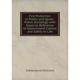Книга Fire Protection in Public and Quasi-Public Buildings with Especial Reference to Government Control and Safety to Life
Книга Fire Protection in Public and Quasi-Public Buildings with Especial Reference to Government Control and Safety to Life
