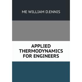 Книга APPLIED THERMODYNAMICS FOR ENGINEERS
Книга APPLIED THERMODYNAMICS FOR ENGINEERS