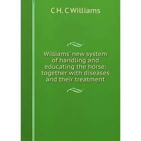 Книга Williams' new system of handling and educating the horse: together with diseases and their treatment
Книга Williams' new system of handling and educating the horse: together with diseases and their treatment
