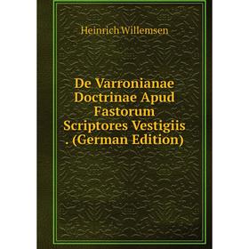 Книга De Varronianae Doctrinae Apud Fastorum Scriptores Vestigiis. (German Edition)
Книга De Varronianae Doctrinae Apud Fastorum Scriptores Vestigiis. (German Edition)