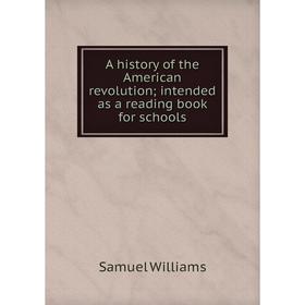 Книга A history of the American revolution; intended as a reading book for schools
Книга A history of the American revolution; intended as a reading book for schools
