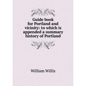 Книга Guide book for Portland and vicinity: to which is appended a summary history of Portland
Книга Guide book for Portland and vicinity: to which is appended a summary history of Portland