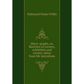 Книга Hurry-graphs, or, Sketches of scenery, celebrities and society, taken from life microform
Книга Hurry-graphs, or, Sketches of scenery, celebrities and society, taken from life microform