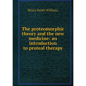 Книга The proteomorphic theory and the new medicine: an introduction to proteal therapy
Книга The proteomorphic theory and the new medicine: an introduction to proteal therapy