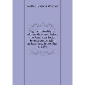 Книга Negro criminality: an address delivered before the American Social Science Association at Saratoga, September 6, 1899
Книга Negro criminality: an address delivered before the American Social Science Association at Saratoga, September 6, 1899