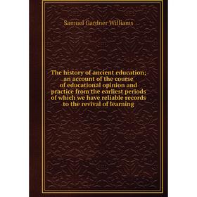 Книга The history of ancient education; an account of the course of educational opinion and practice from the earliest periods of which we have reliab
Книга The history of ancient education; an account of the course of educational opinion and practice from the earliest periods of which we have reliab