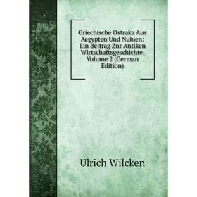 Книга Griechische Ostraka Aus Aegypten Und Nubien: Ein Beitrag Zur Antiken Wirtschaftsgeschichte
Книга Griechische Ostraka Aus Aegypten Und Nubien: Ein Beitrag Zur Antiken Wirtschaftsgeschichte