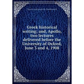 Книга Greek historical writing; and, Apollo, two lectures delivered before the University of Oxford, June 3 and 4
Книга Greek historical writing; and, Apollo, two lectures delivered before the University of Oxford, June 3 and 4