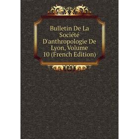 Книга Bulletin De La Société D'anthropologie De Lyon, Volume 10 (French Edition)
Книга Bulletin De La Société D'anthropologie De Lyon, Volume 10 (French Edition)