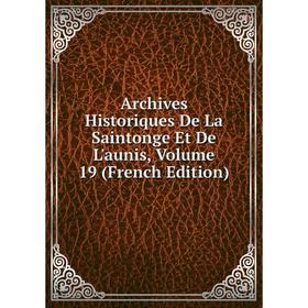 Книга Archives Historiques De La Saintonge Et De L'aunis, Volume 19 (French Edition)
Книга Archives Historiques De La Saintonge Et De L'aunis, Volume 19 (French Edition)