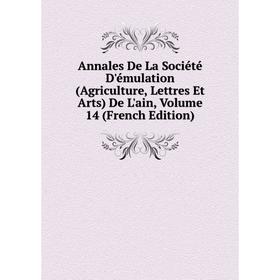 Книга Annales De La Société D'émulation (Agriculture, Lettres Et Arts) De L'ain, Volume 14 (French Edition)
Книга Annales De La Société D'émulation (Agriculture, Lettres Et Arts) De L'ain, Volume 14 (French Edition)