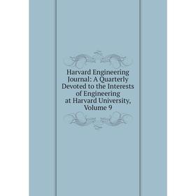Книга Harvard Engineering Journal: A Quarterly Devoted to the Interests of Engineering at Harvard University
Книга Harvard Engineering Journal: A Quarterly Devoted to the Interests of Engineering at Harvard University