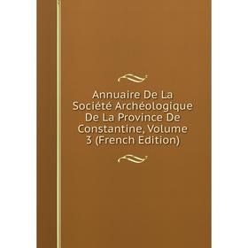 Книга Annuaire De La Société Archéologique De La Province De Constantine, Volume 3 (French Edition)
Книга Annuaire De La Société Archéologique De La Province De Constantine, Volume 3 (French Edition)
