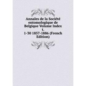 Книга Annales de la Société entomologique de Belgique Volume Index t. 1-30 1857-1886 (French Edition)
Книга Annales de la Société entomologique de Belgique Volume Index t. 1-30 1857-1886 (French Edition)