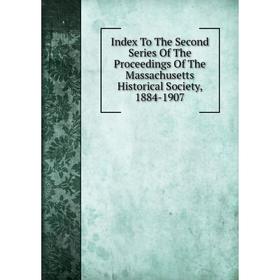 Книга Index To The Second Series Of The Proceedings Of The Massachusetts Historical Society, 1884-1907
Книга Index To The Second Series Of The Proceedings Of The Massachusetts Historical Society, 1884-1907