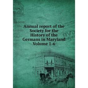 Книга Annual report of the Society for the History of the Germans in Maryland Volume 1-6
Книга Annual report of the Society for the History of the Germans in Maryland Volume 1-6
