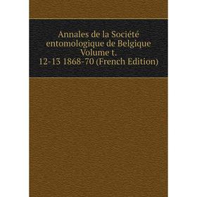 Книга Annales de la Société entomologique de Belgique Volume t. 12-13 1868-70 (French Edition)
Книга Annales de la Société entomologique de Belgique Volume t. 12-13 1868-70 (French Edition)