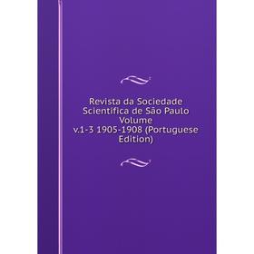 Книга Revista da Sociedade Scientifica de São Paulo Volume v.1-3 1905-1908 (Portuguese Edition)
Книга Revista da Sociedade Scientifica de São Paulo Volume v.1-3 1905-1908 (Portuguese Edition)