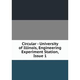 Книга Circular - University of Illinois, Engineering Experiment Station, Issue 1
Книга Circular - University of Illinois, Engineering Experiment Station, Issue 1