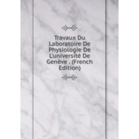 Книга Travaux Du Laboratoire De Physiologie De L'université De Genève. (French Edition)
Книга Travaux Du Laboratoire De Physiologie De L'université De Genève. (French Edition)