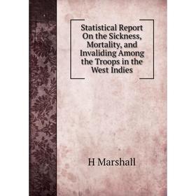 Книга Statistical Report On the Sickness, Mortality, and Invaliding Among the Troops in the West Indies
Книга Statistical Report On the Sickness, Mortality, and Invaliding Among the Troops in the West Indies