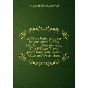 Книга Le Neve's Pedigrees of the Knights Made by King Charles Ii, King James Ii, King William Iii and Queen Mary, King William Alone, and Queen Anne
Книга Le Neve's Pedigrees of the Knights Made by King Charles Ii, King James Ii, King William Iii and Queen Mary, King William Alone, and Queen Anne