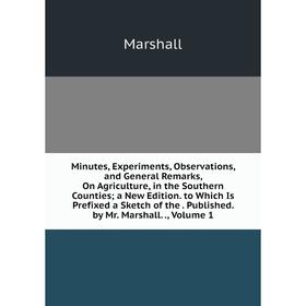 Книга Minutes, Experiments, Observations, and General Remarks, On Agriculture, in the Southern Counties; a New Edition to Which Is Prefixed a Sketch
Книга Minutes, Experiments, Observations, and General Remarks, On Agriculture, in the Southern Counties; a New Edition to Which Is Prefixed a Sketch