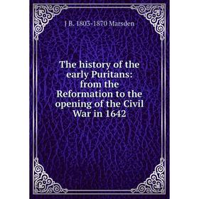 Книга The history of the early Puritans: from the Reformation to the opening of the Civil War in 1642
Книга The history of the early Puritans: from the Reformation to the opening of the Civil War in 1642