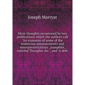 Книга More thoughts occasioned by two publications which the authors call An exposure of some of the numerous misstatements and misrepresentations pam
Книга More thoughts occasioned by two publications which the authors call An exposure of some of the numerous misstatements and misrepresentations pam