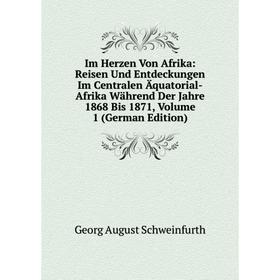 Книга Im Herzen Von Afrika: Reisen Und Entdeckungen Im Centralen Äquatorial-Afrika Während Der Jahre 1868 Bis 1871
Книга Im Herzen Von Afrika: Reisen Und Entdeckungen Im Centralen Äquatorial-Afrika Während Der Jahre 1868 Bis 1871