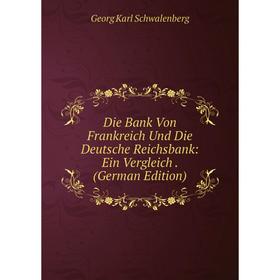 Книга Die Bank Von Frankreich Und Die Deutsche Reichsbank: Ein Vergleich. (German Edition)
Книга Die Bank Von Frankreich Und Die Deutsche Reichsbank: Ein Vergleich. (German Edition)