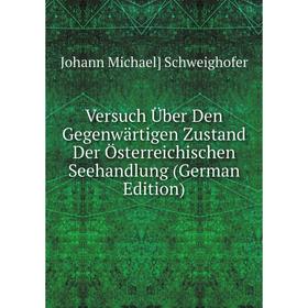 Книга Versuch Über Den Gegenwärtigen Zustand Der Österreichischen Seehandlung (German Edition)
Книга Versuch Über Den Gegenwärtigen Zustand Der Österreichischen Seehandlung (German Edition)