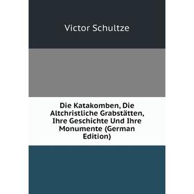 Книга Die Katakomben, Die Altchristliche Grabstätten, Ihre Geschichte Und Ihre Monumente (German Edition)
Книга Die Katakomben, Die Altchristliche Grabstätten, Ihre Geschichte Und Ihre Monumente (German Edition)