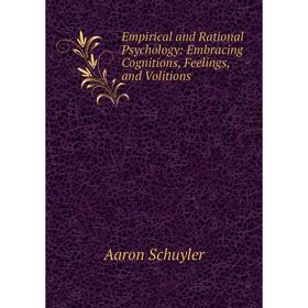 Книга Empirical and Rational Psychology: Embracing Cognitions, Feelings, and Volitions
Книга Empirical and Rational Psychology: Embracing Cognitions, Feelings, and Volitions
