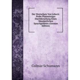 Книга Der Wortschatz Von Lübeck: Probe Planmässiger Durchforschung Eines Mundartlichen Sprachgebietes
Книга Der Wortschatz Von Lübeck: Probe Planmässiger Durchforschung Eines Mundartlichen Sprachgebietes