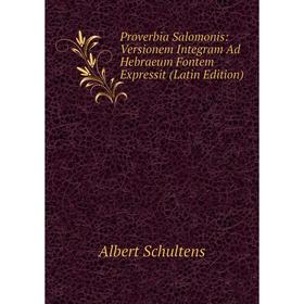Книга Proverbia Salomonis: Versionem Integram Ad Hebraeum Fontem Expressit (Latin Edition)
Книга Proverbia Salomonis: Versionem Integram Ad Hebraeum Fontem Expressit (Latin Edition)