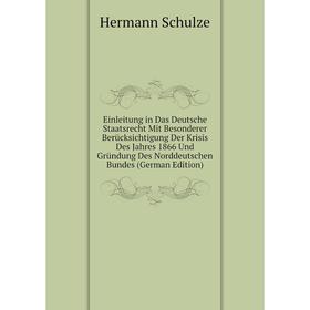 Книга Einleitung in Das Deutsche Staatsrecht Mit Besonderer Berücksichtigung Der Krisis Des Jahres 1866 Und Gründung Des Norddeutschen Bundes (German
Книга Einleitung in Das Deutsche Staatsrecht Mit Besonderer Berücksichtigung Der Krisis Des Jahres 1866 Und Gründung Des Norddeutschen Bundes (German