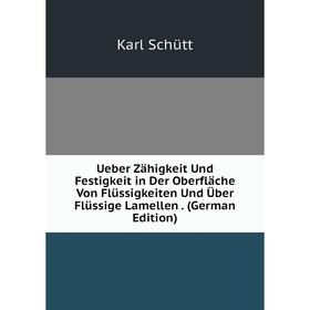Книга Ueber Zähigkeit Und Festigkeit in Der Oberfläche Von Flüssigkeiten Und Über Flüssige Lamellen
Книга Ueber Zähigkeit Und Festigkeit in Der Oberfläche Von Flüssigkeiten Und Über Flüssige Lamellen