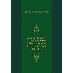 Книга Christian Friedrich Daniel Schubart's Leben in Seinen Briefen (German Edition)
Книга Christian Friedrich Daniel Schubart's Leben in Seinen Briefen (German Edition)
