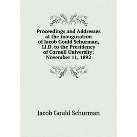 Книга Proceedings and Addresses at the Inauguration of Jacob Gould Schurman, Ll.D. to the Presidency of Cornell University
Книга Proceedings and Addresses at the Inauguration of Jacob Gould Schurman, Ll.D. to the Presidency of Cornell University