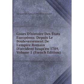 Книга Cours D'histoire Des États Européens: Depuis Le Bouleversement De L'empire Romain D'occident Jusqu'en 1789
Книга Cours D'histoire Des États Européens: Depuis Le Bouleversement De L'empire Romain D'occident Jusqu'en 1789