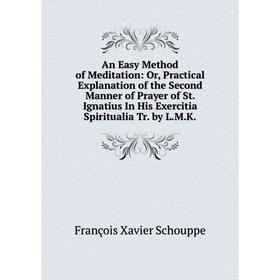 Книга An Easy Method of Meditation: Or, Practical Explanation of the Second Manner of Prayer
Книга An Easy Method of Meditation: Or, Practical Explanation of the Second Manner of Prayer