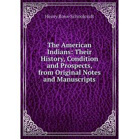 Книга The American Indians: Their History, Condition and Prospects, from Original Notes and Manuscripts
Книга The American Indians: Their History, Condition and Prospects, from Original Notes and Manuscripts